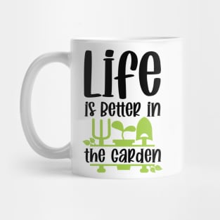 Life Is Better In The Garden Mug